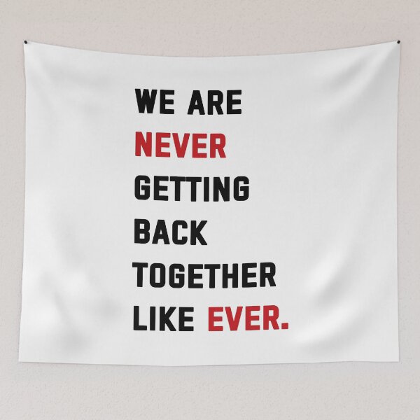 Item preview, We Are Never Getting Back Together Like Ever. designed and sold by swan-girls.