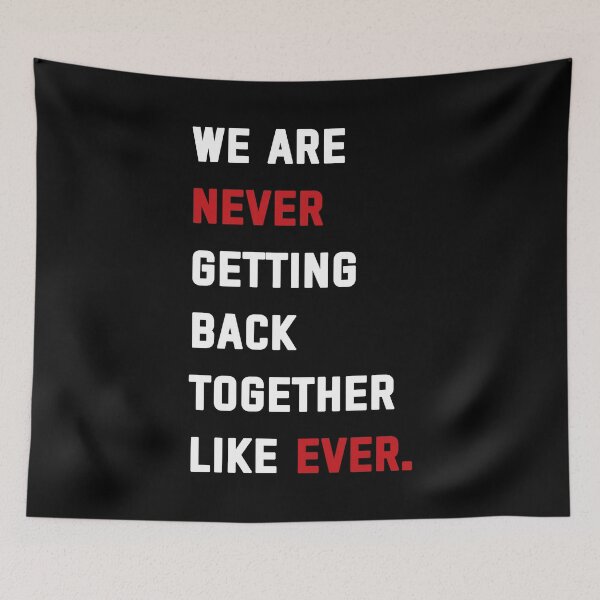 Item preview, We Are Never Getting Back Together Like Ever. designed and sold by swan-girls.