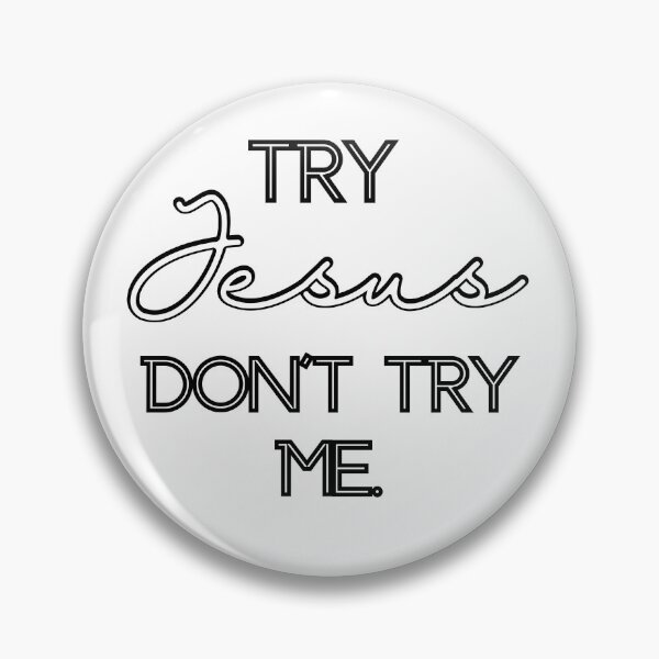 Item preview, Try Jesus Don't Try Me designed and sold by IndigDesign.