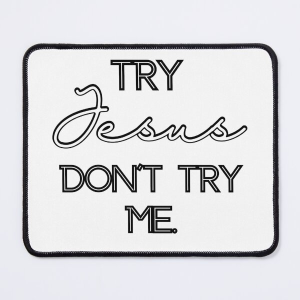 Item preview, Try Jesus Don't Try Me designed and sold by IndigDesign.