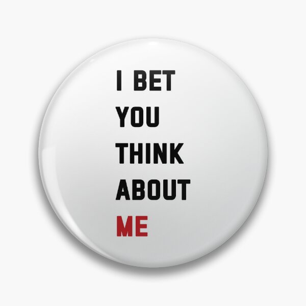 Item preview, I Bet You Think About Me designed and sold by swan-girls.