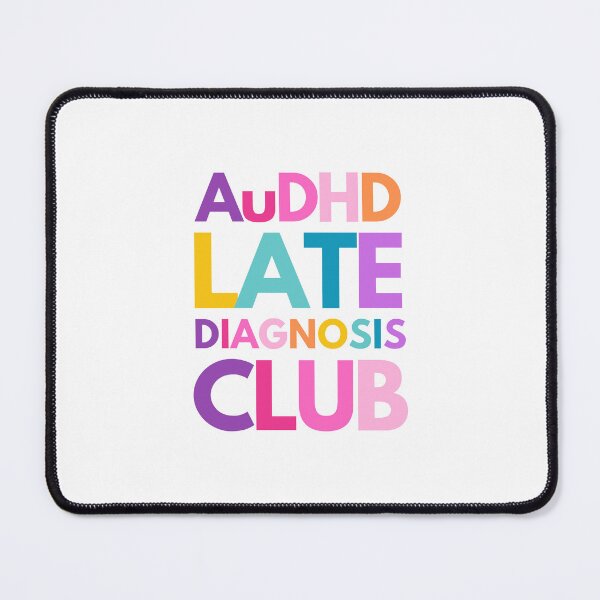 Item preview, AuDHD Late Diagnosis Club designed and sold by mydoodlesateme.