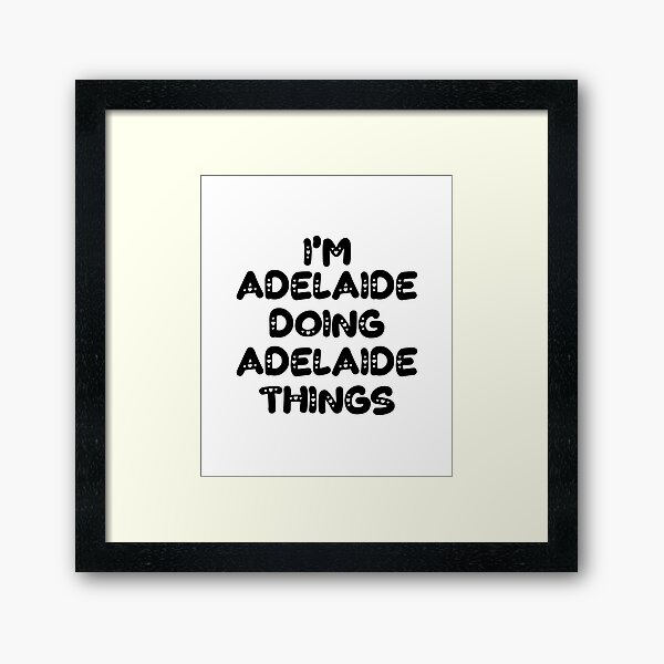 Item preview, I'm Adelaide Doing Adelaide Things designed and sold by Oussinc.