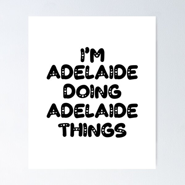 Item preview, I'm Adelaide Doing Adelaide Things designed and sold by Oussinc.