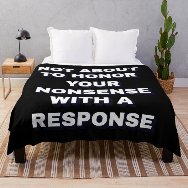Item preview, Not About To Honor Your Nonsense With A Response designed and sold by signshirtz.