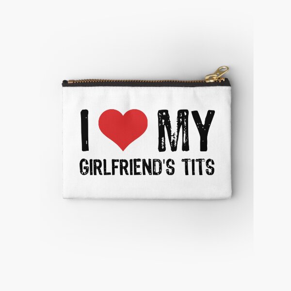 Item preview, I Love My Girlfriend's Tits designed and sold by The "I Love Everything" Shop.