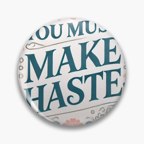 Item preview, You Must Make Haste designed and sold by PrintsThatStick.