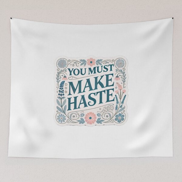 Item preview, You Must Make Haste designed and sold by PrintsThatStick.