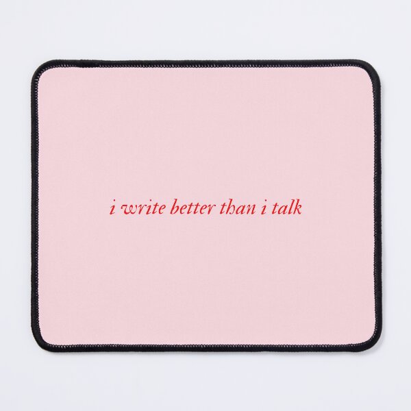Item preview, I write better than I talk | author writer quote designed and sold by mydoodlesateme.