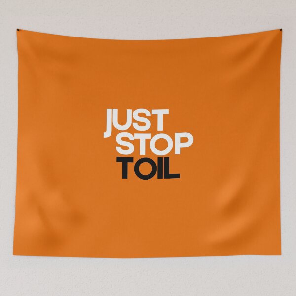 Item preview, Just Stop Toil for orange background designed and sold by YogaZesty.