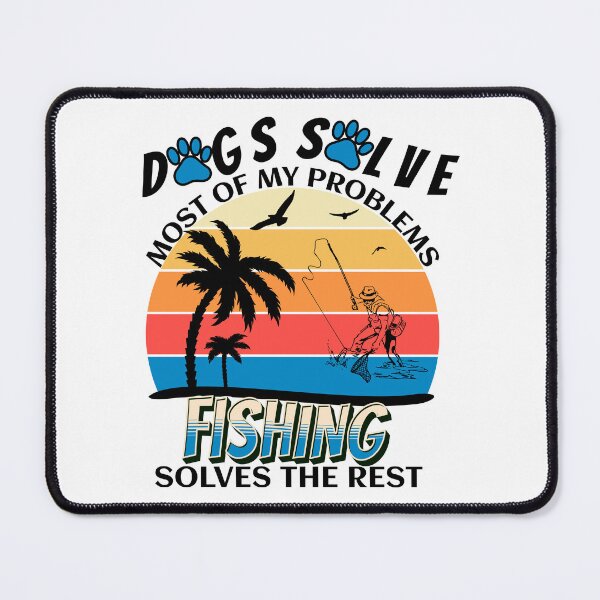 Item preview, Dogs Solve Most Of My Problems Fishing Solves The Rest designed and sold by Zikassabi.