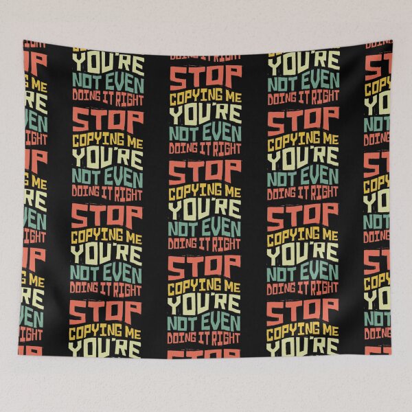 Item preview, Stop Copying Me Your Not Even Doing It Righ designed and sold by Beauty2244.