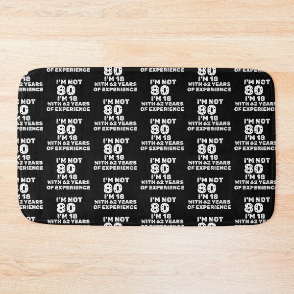 Item preview, I'm Not 80 I'm 18 With 62 Years Of Experience designed and sold by Beauty2244.