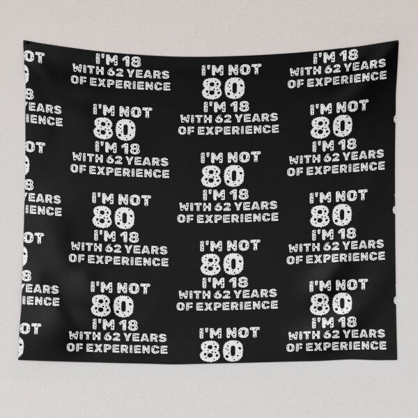 Item preview, I'm Not 80 I'm 18 With 62 Years Of Experience designed and sold by Beauty2244.
