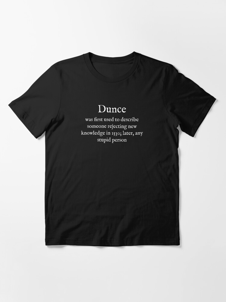 D:Dunce:English:Word:Definition:White Text Essential T-Shirt for