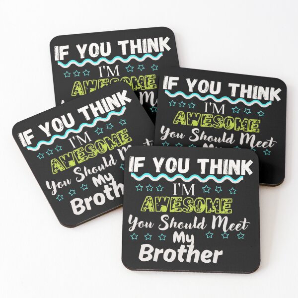 Item preview, If You Think I'm Awesome You Should Meet My Brother designed and sold by Beauty2244.