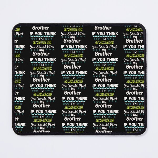 Item preview, If You Think I'm Awesome You Should Meet My Brother designed and sold by Beauty2244.