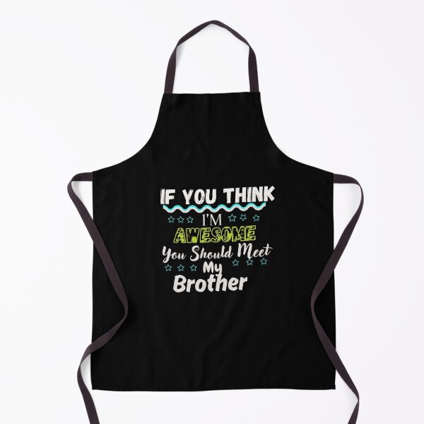 Item preview, If You Think I'm Awesome You Should Meet My Brother designed and sold by Beauty2244.