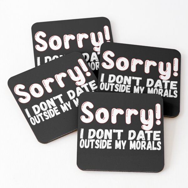 Item preview, Sorry I Don't Date Outside My Morals, Funny Dating, Humorous designed and sold by mamahellfire31.