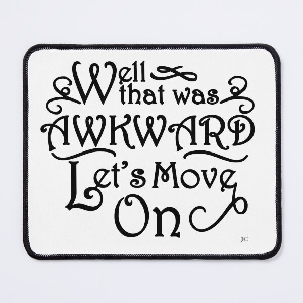 Item preview, Well that was awkward, let's move on designed and sold by SRS-Apparel.