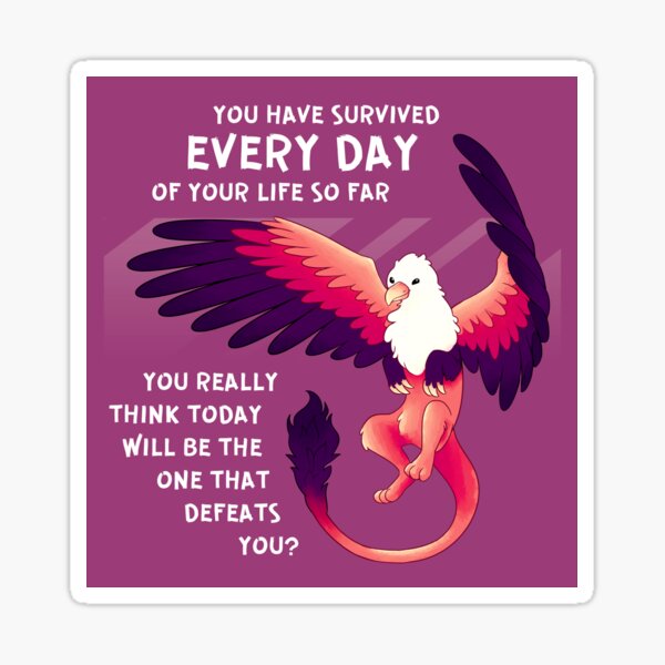 Item preview, "You Have Survived EVERY DAY" Gryphon designed and sold by thelatestkate.