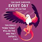 "You Have Survived EVERY DAY" Gryphon by thelatestkate
