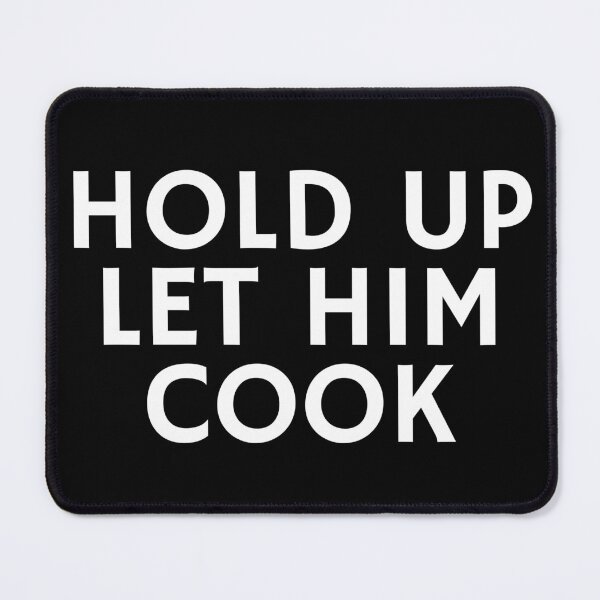 Item preview, Hold Up Let Him Cook designed and sold by LustandPaint.