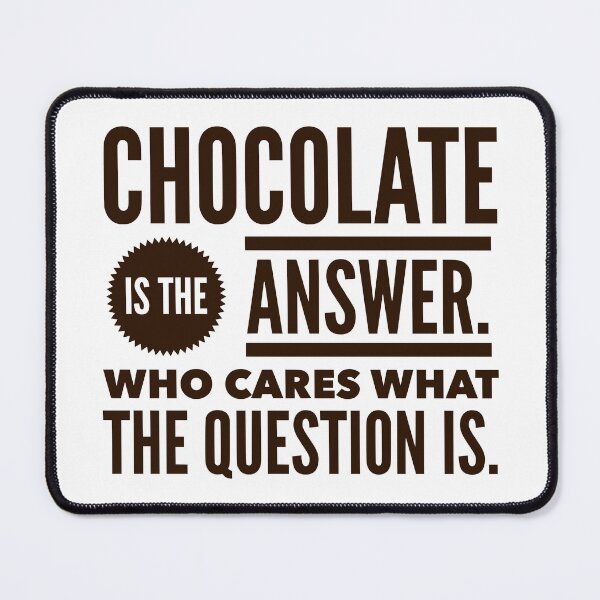 Item preview, Chocolate is the Answer designed and sold by FlatSixGraphics.