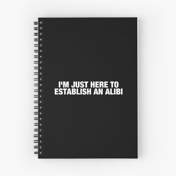Item preview, I'm Just Here To Establish An Alibi designed and sold by viunziameriza.