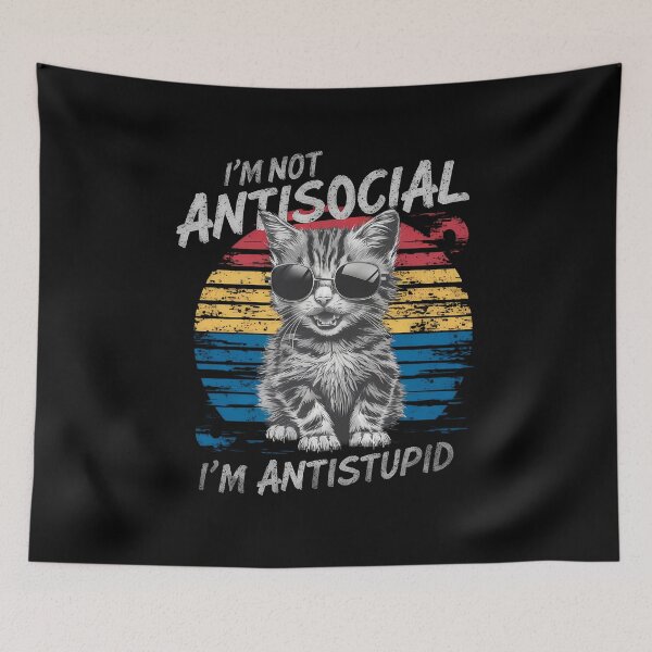 Item preview, I'm Not Antisocial. I'm Antistupid. designed and sold by Takin-Thepiss.