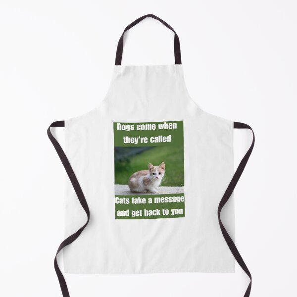 Item preview, Dogs come when they're called Cats take a message and get back to you designed and sold by PetPawfect.