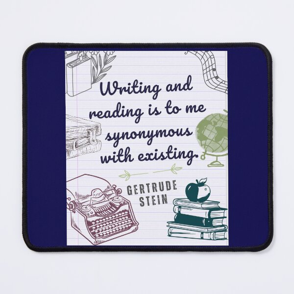 Item preview, Gertrude Stein quote on writing: Writing and reading is to me synonymous with existing. designed and sold by artbleed.
