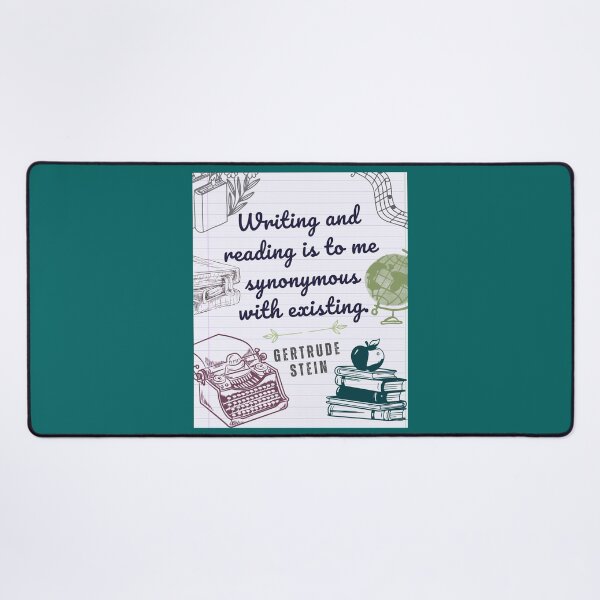 Item preview, Gertrude Stein quote on writing: Writing and reading is to me synonymous with existing. designed and sold by artbleed.