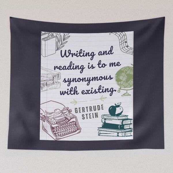 Item preview, Gertrude Stein quote on writing: Writing and reading is to me synonymous with existing. designed and sold by artbleed.