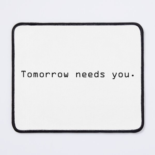 Item preview, Tomorrow Needs You. designed and sold by Fooshiiee.