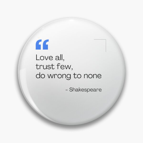 Item preview, Love all, trust few, do wrong to none designed and sold by whiitexr6.
