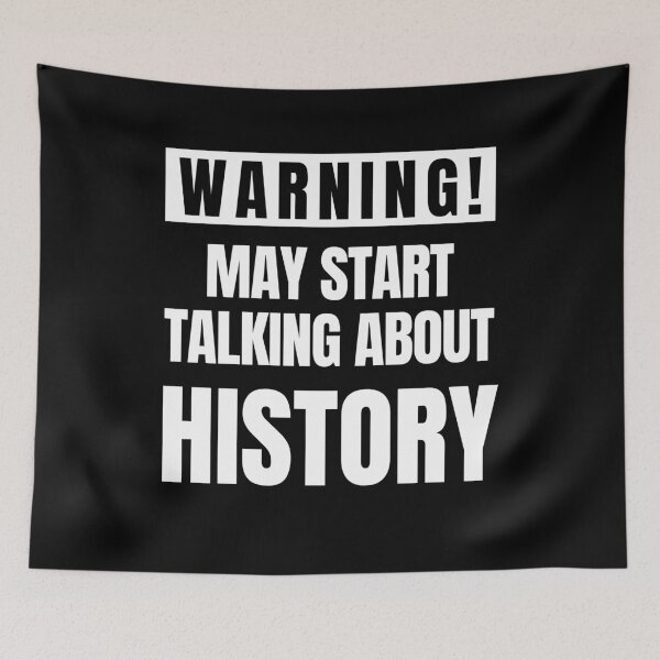Item preview, May Start Talking About History designed and sold by FarmOfCuties.