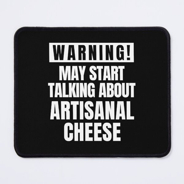 Item preview, May Start Talking About Artisanal Cheese, Funny Cheese Lover designed and sold by FarmOfCuties.