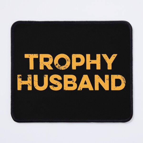 Item preview, Trophy Husband designed and sold by zeviwanty.
