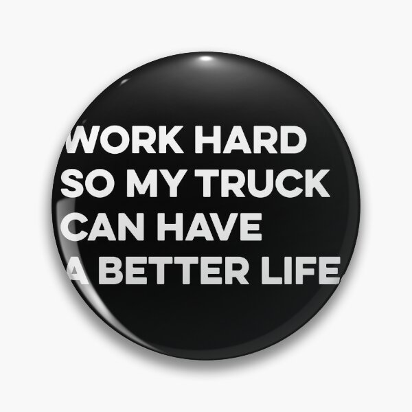 Item preview, Work Hard So My Truck Can Have a Better Life - Funny Truck owner designed and sold by zeviwanty.