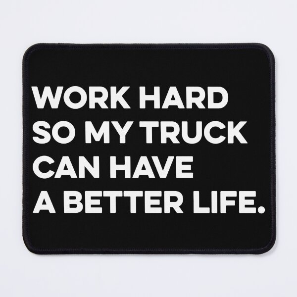 Item preview, Work Hard So My Truck Can Have a Better Life - Funny Truck owner designed and sold by zeviwanty.
