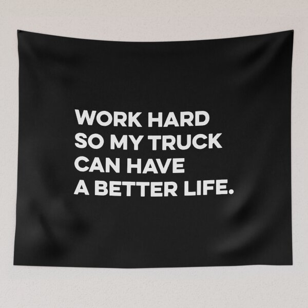 Item preview, Work Hard So My Truck Can Have a Better Life - Funny Truck owner designed and sold by zeviwanty.