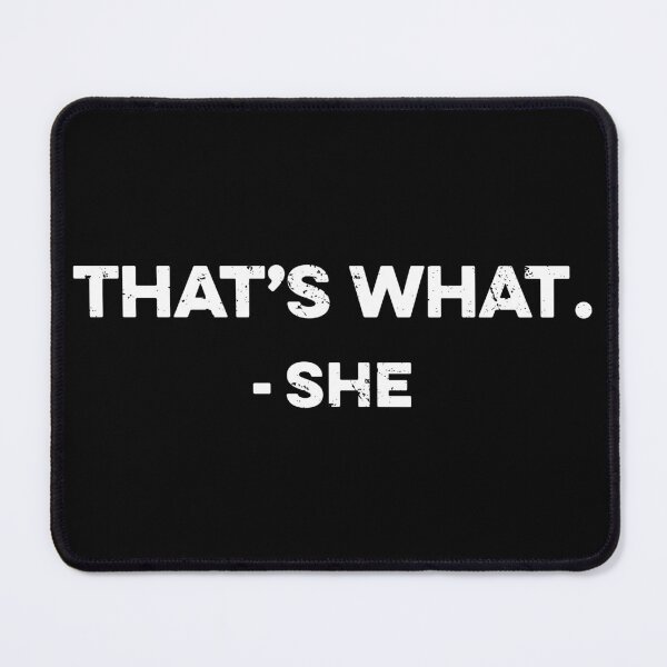 Item preview, That’s what - She Said designed and sold by zeviwanty.