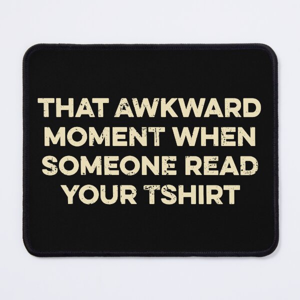 Item preview, That Awkward Moment When Someone Read Your Tshirt designed and sold by zeviwanty.