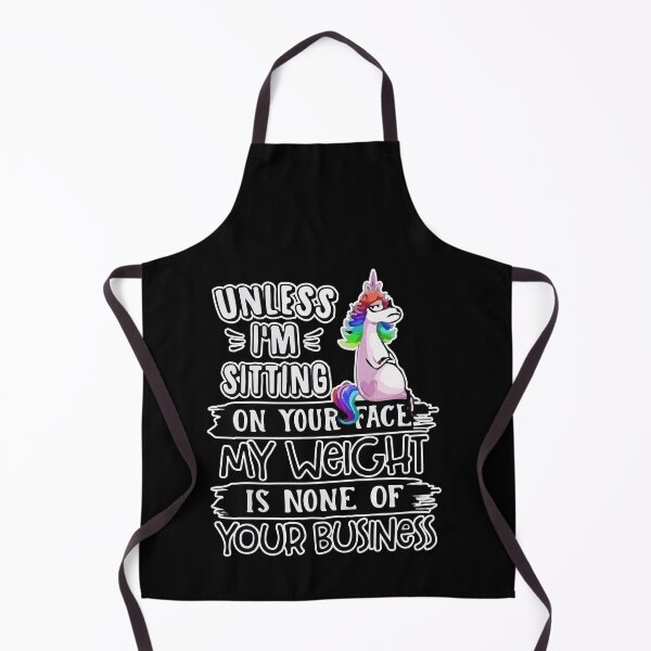Item preview, Unless I'm Sitting On Your Face My Weight Is None Business designed and sold by Dressed For Duty.