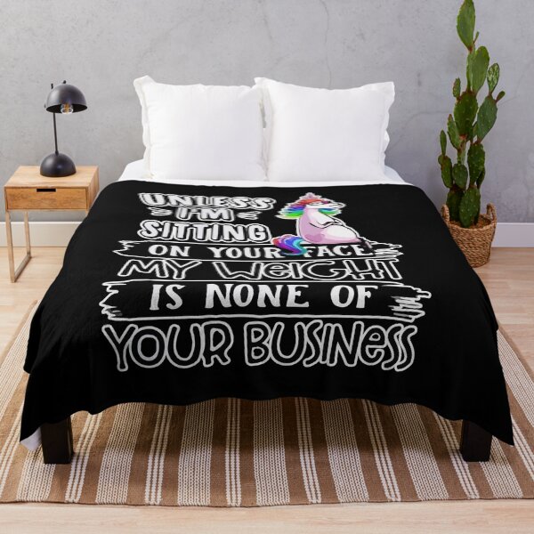 Item preview, Unless I'm Sitting On Your Face My Weight Is None Business designed and sold by Dressed For  Duty.