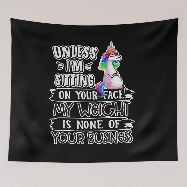 Item preview, Unless I'm Sitting On Your Face My Weight Is None Business designed and sold by Dressed For  Duty.