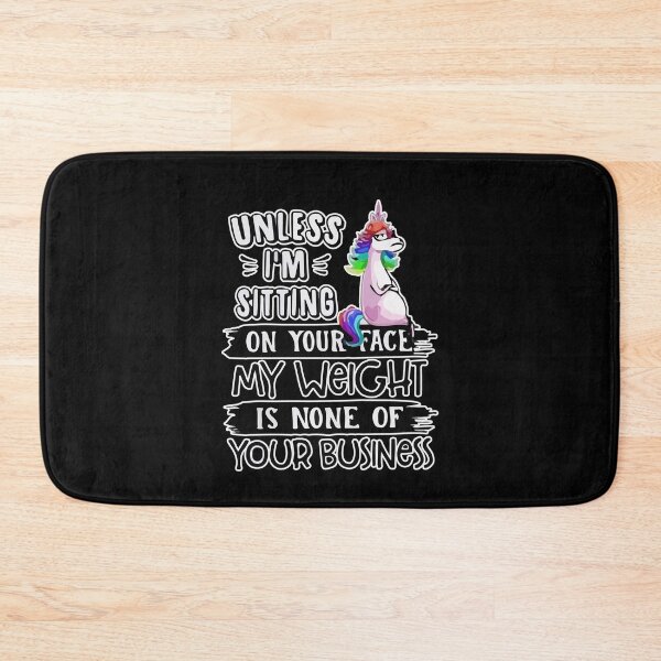 Item preview, Unless I'm Sitting On Your Face My Weight Is None Business designed and sold by Dressed For  Duty.