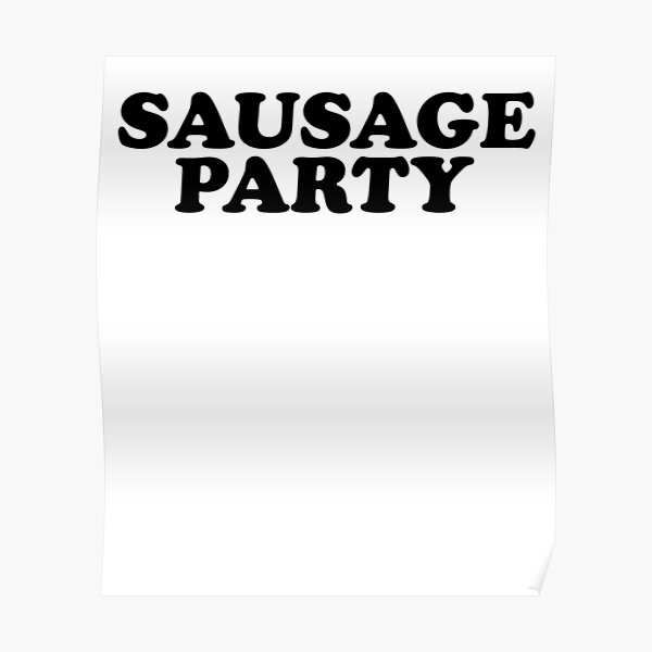 Sausage Party ~ Joke Sarcastic Meme Poster For Sale By Strangestreet Redbubble 1039