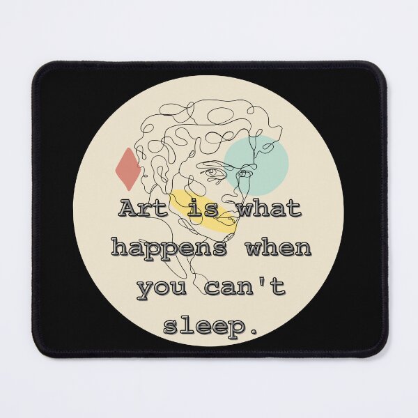 Item preview, Art is What Happens When You Can't Sleep - Creative Artwork designed and sold by Blendfactor.
